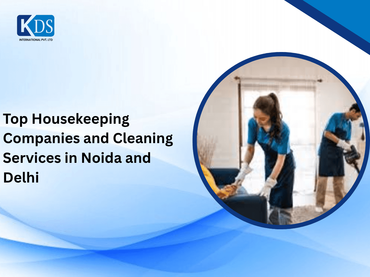 Top Housekeeping Companies and Cleaning Services in Noida and Delhi 