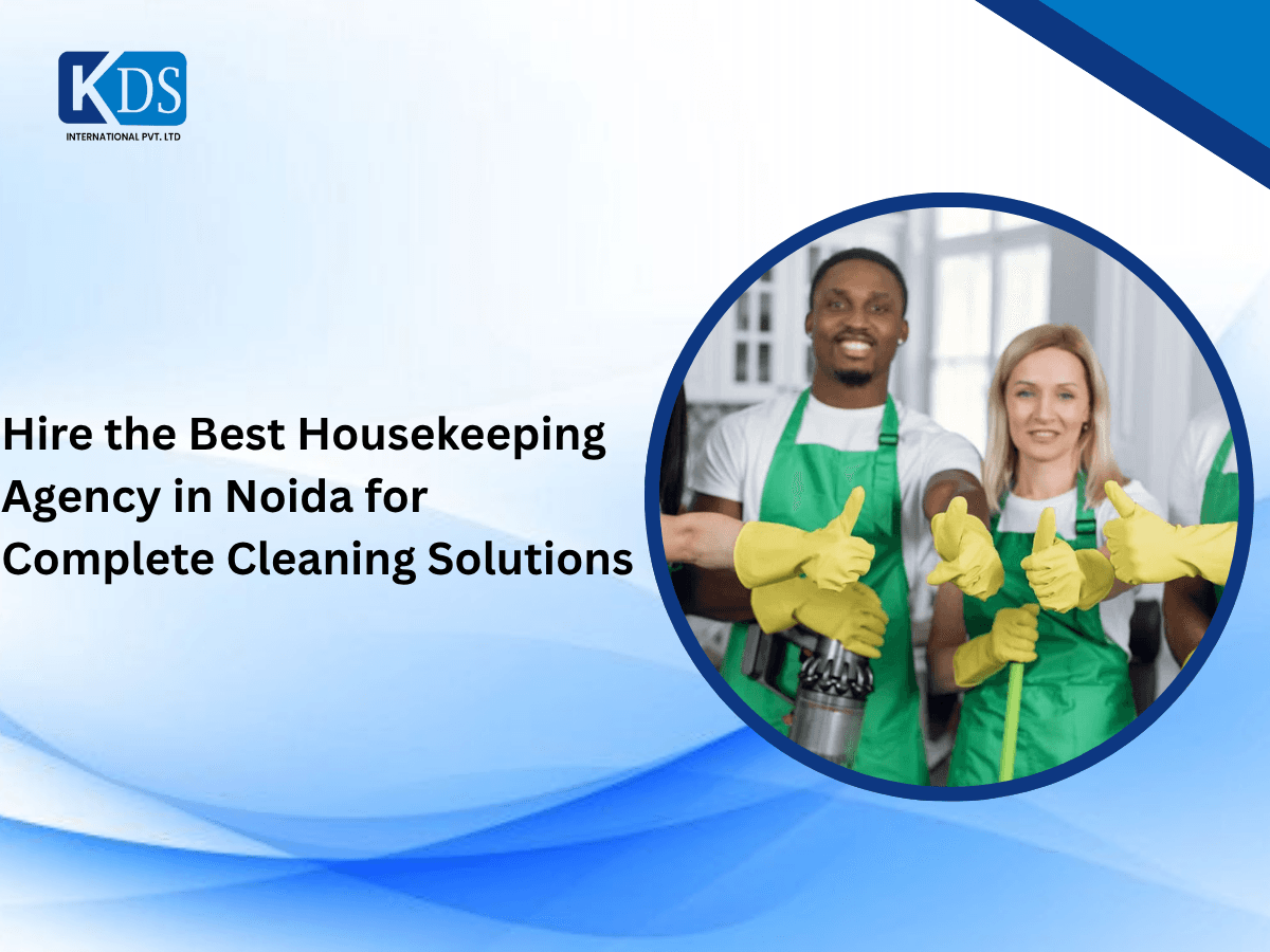 Hire the Best Housekeeping Agency in Noida for Complete Cleaning Solutions 