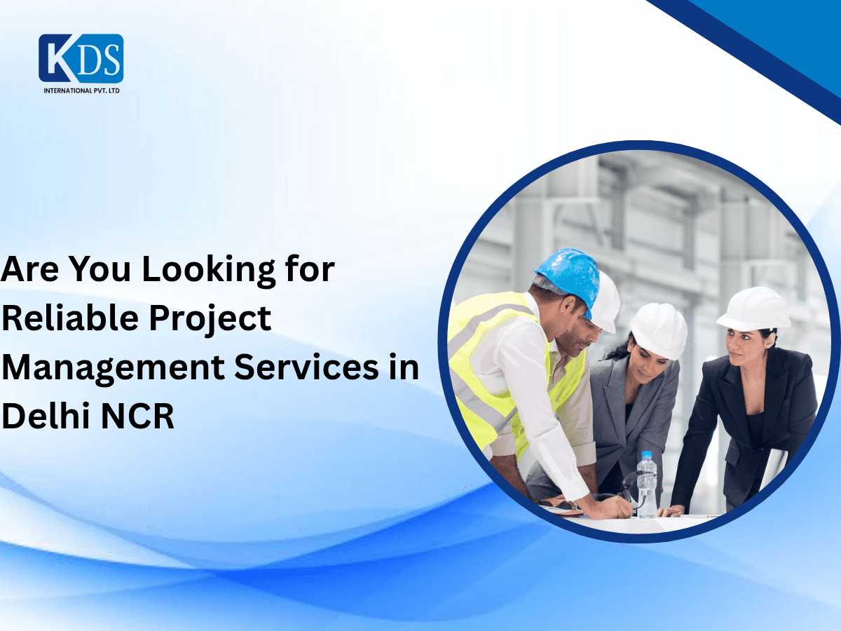 Are You Looking for Reliable Project Management Services in Delhi NCR